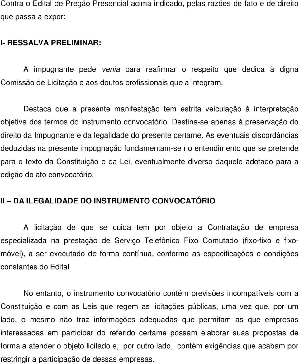 Destina-se apenas à preservação do direito da Impugnante e da legalidade do presente certame.