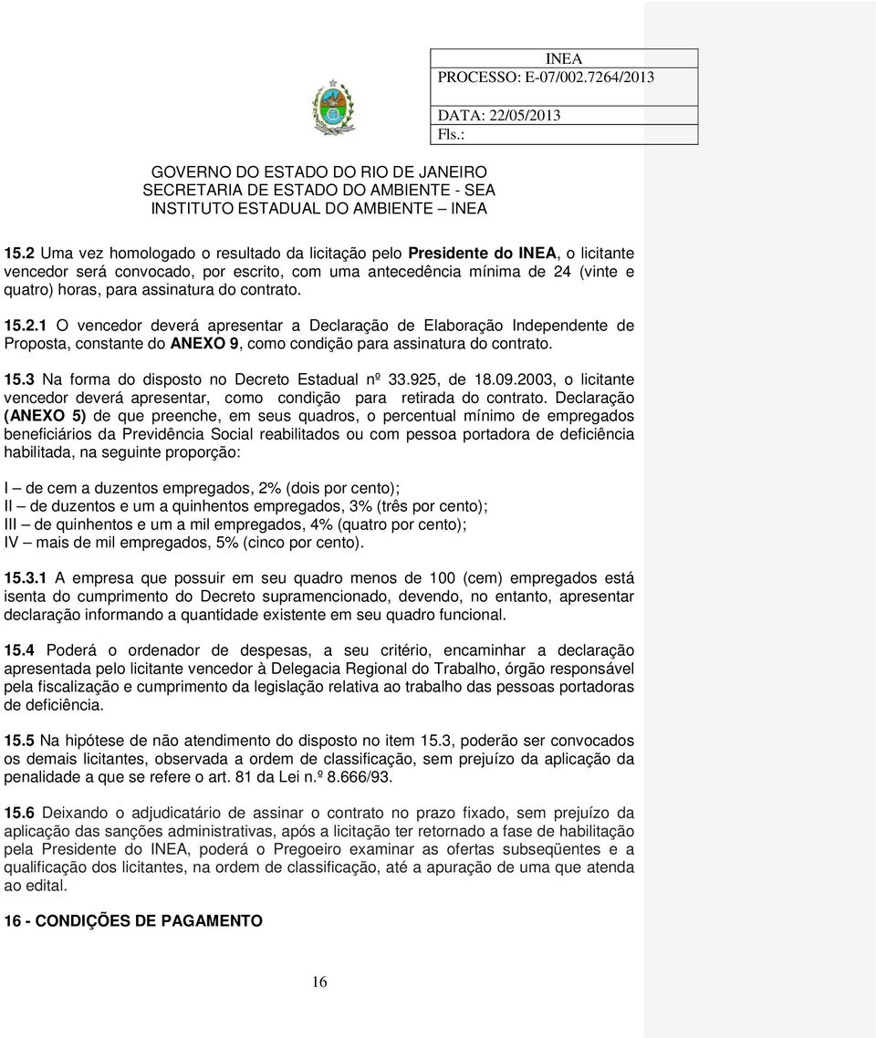 925, de 18.09.2003, o licitante vencedor deverá apresentar, como condição para retirada do contrato.