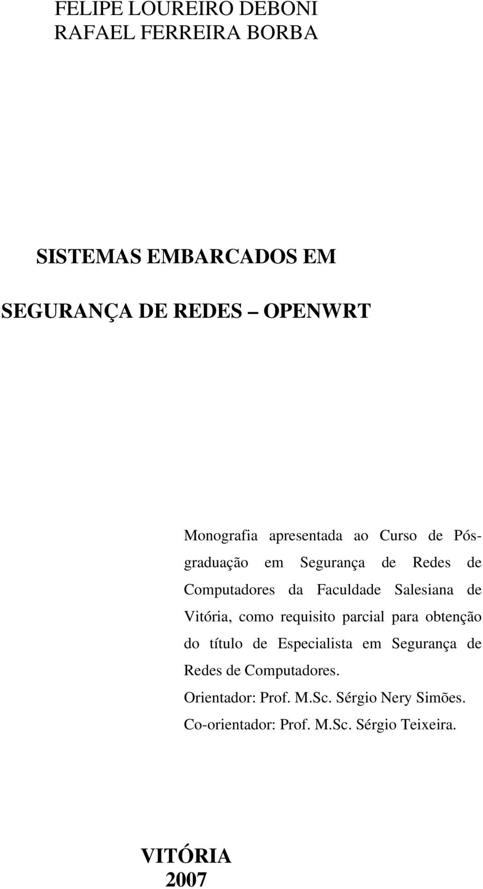 Salesiana de Vitória, como requisito parcial para obtenção do título de Especialista em Segurança de