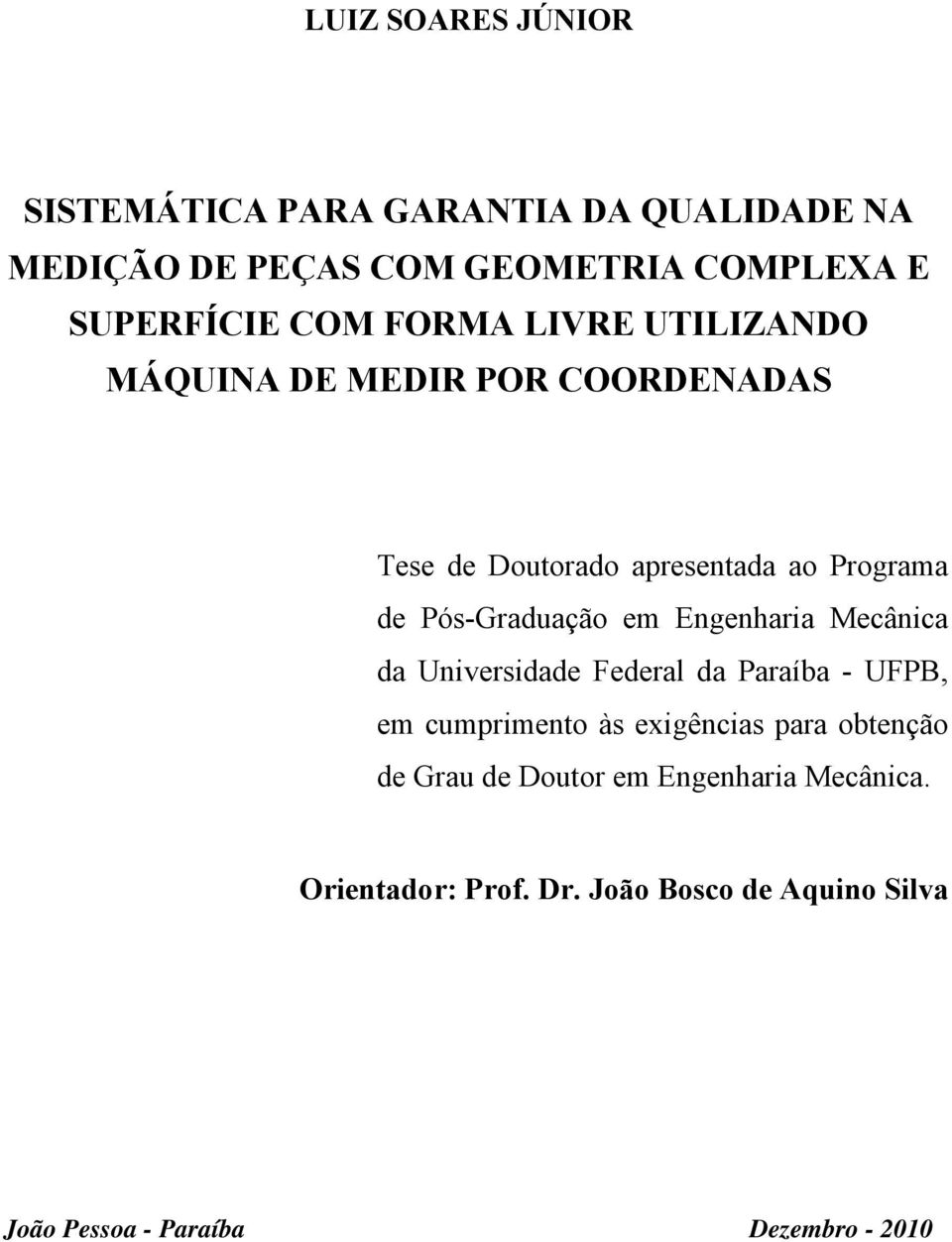 Engenharia Mecânica da Universidade Federal da Paraíba - UFPB, em cumprimento às exigências para obtenção de Grau de