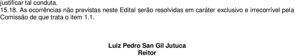 resolvidas em caráter exclusivo e irrecorrível