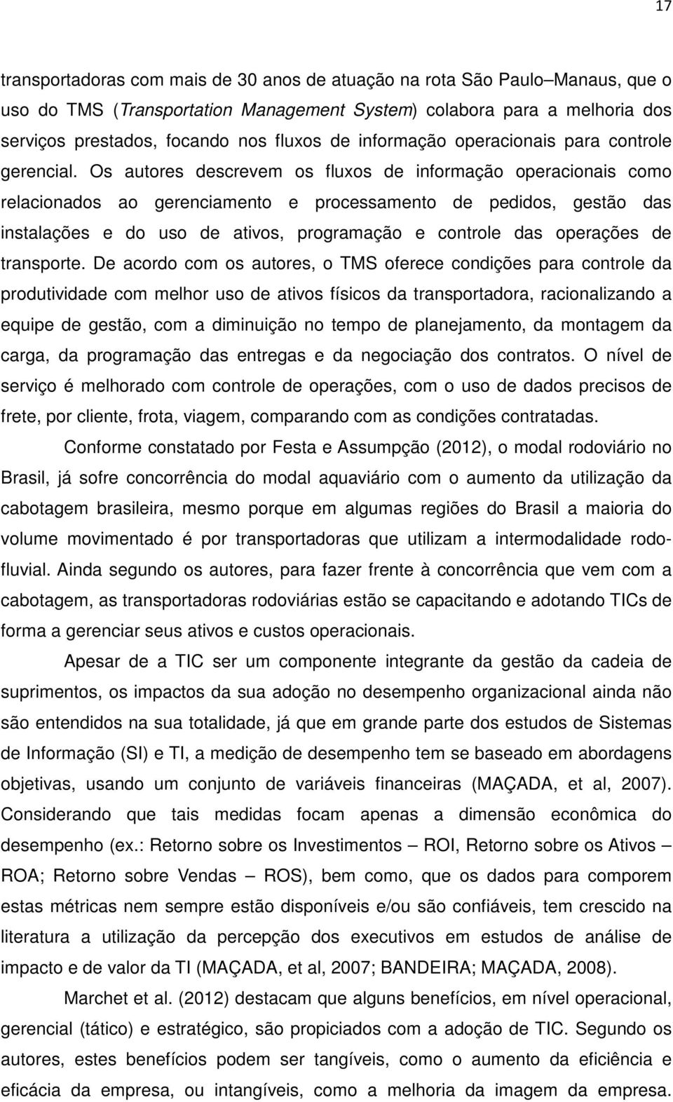 Os autores descrevem os fluxos de informação operacionais como relacionados ao gerenciamento e processamento de pedidos, gestão das instalações e do uso de ativos, programação e controle das