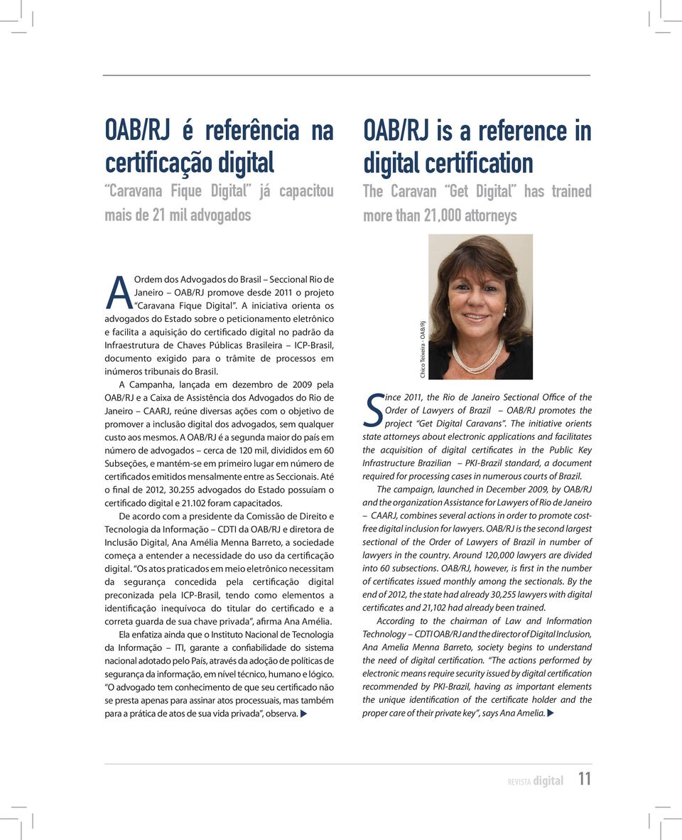 A iniciativa orienta os advogados do Estado sobre o peticionamento eletrônico e facilita a aquisição do certificado digital no padrão da Infraestrutura de Chaves Públicas Brasileira ICP-Brasil,