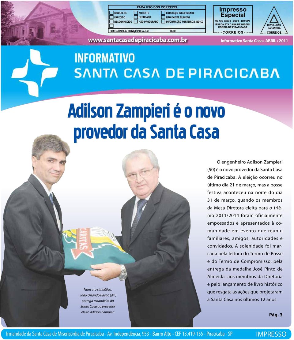 br Informativo Santa Casa ABRIL 2011 Adilson Zampieri é o novo provedor da Santa Casa Num ato simbólico, João Orlando Pavão (dir.