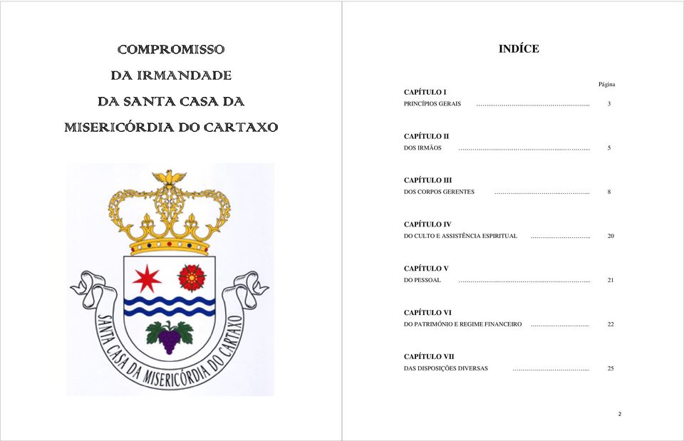 ..... 8 CAPÍTULO IV DO CULTO E ASSISTÊNCIA ESPIRITUAL... 20 CAPÍTULO V DO PESSOAL.