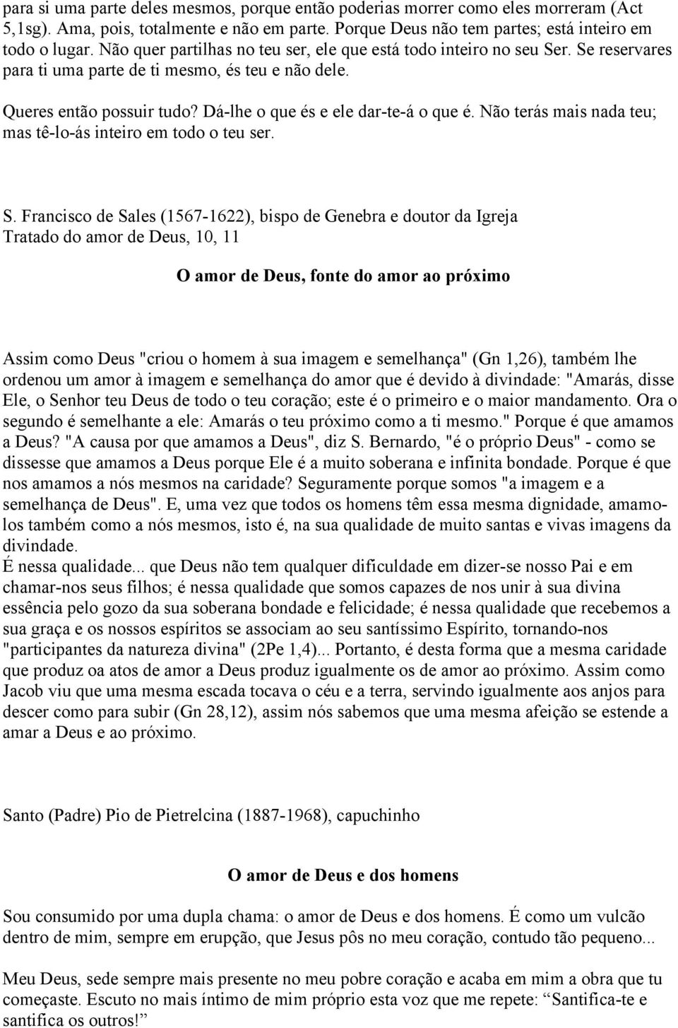 Não terás mais nada teu; mas tê-lo-ás inteiro em todo o teu ser. S.