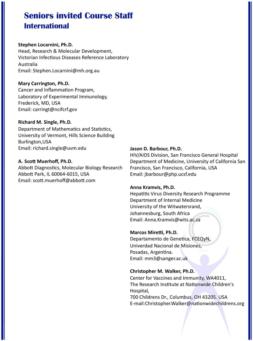 muerhoff@abbow.com Jason D. Barbour, Ph.D. HIV/AIDS Division, San Francisco General Hospital Department of Medicine, University of California San Francisco, San Francisco, California, USA Email: jbarbour@php.