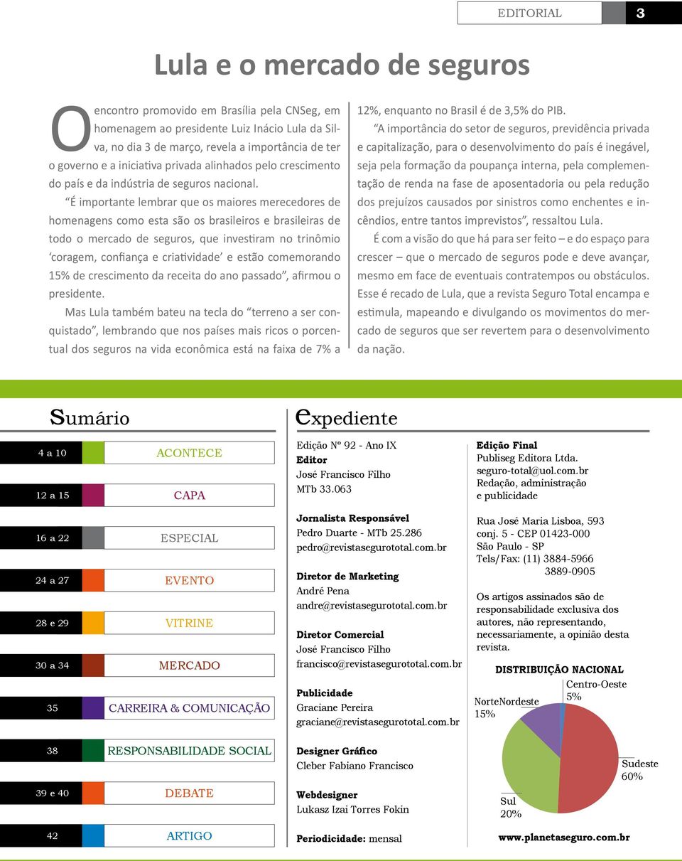 previdência privada o governo e a iniciativa privada alinhados pelo crescimento seja pela formação da poupança interna, pela complementação de renda na fase de aposentadoria ou pela redução do país e