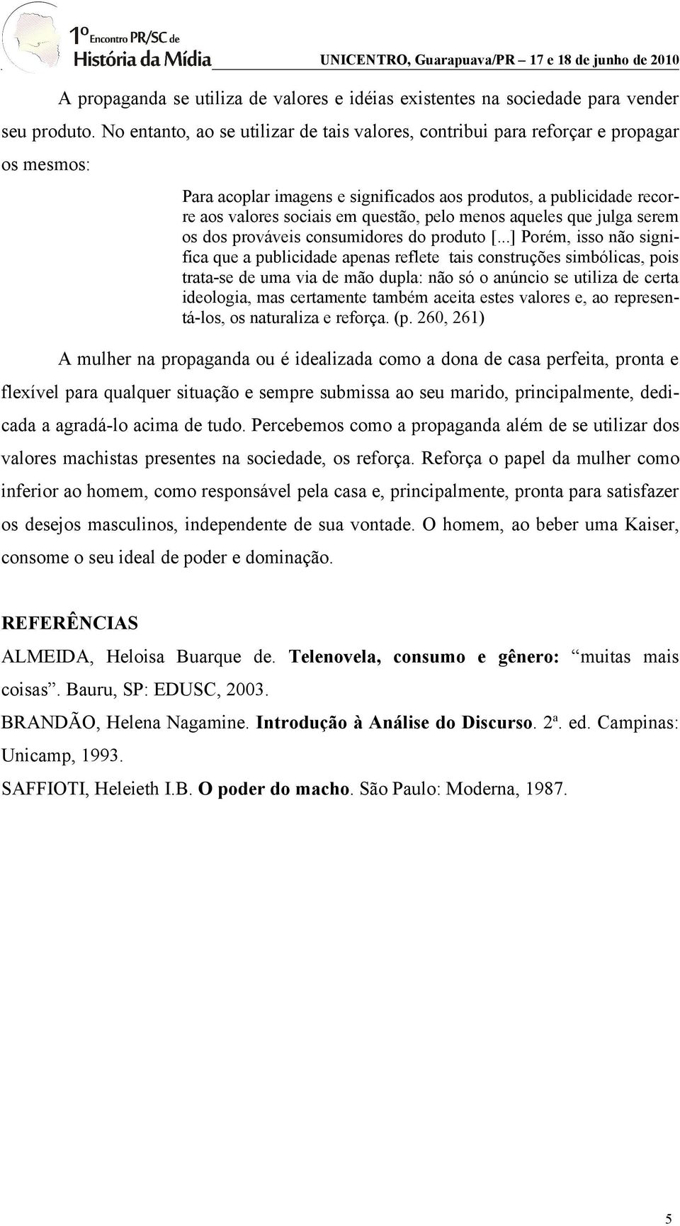 menos aqueles que julga serem os dos prováveis consumidores do produto [.