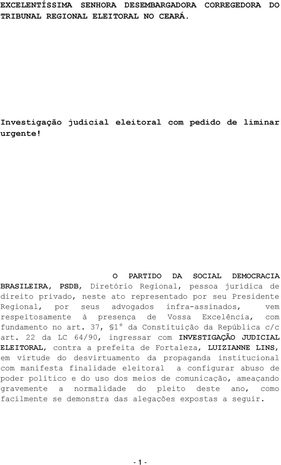 respeitosamente à presença de Vossa Excelência, com fundamento no art. 37, 1 da Constituição da República c/c art.