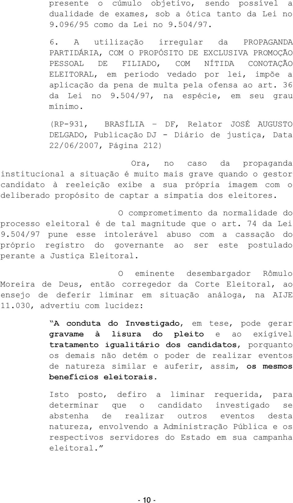 multa pela ofensa ao art. 36 da Lei no 9.504/97, na espécie, em seu grau mínimo.