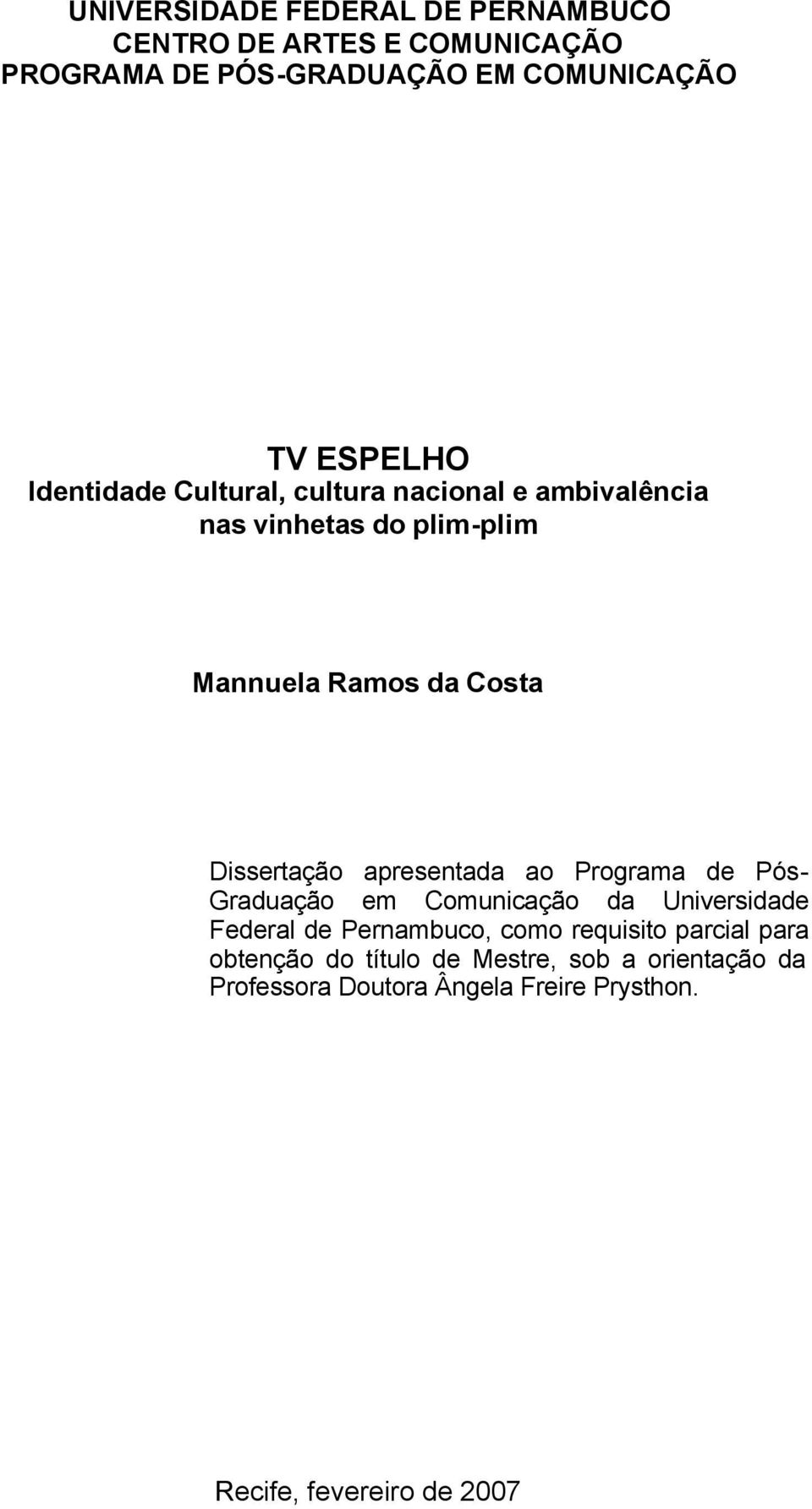 apresentada ao Programa de Pós- Graduação em Comunicação da Universidade Federal de Pernambuco, como requisito parcial
