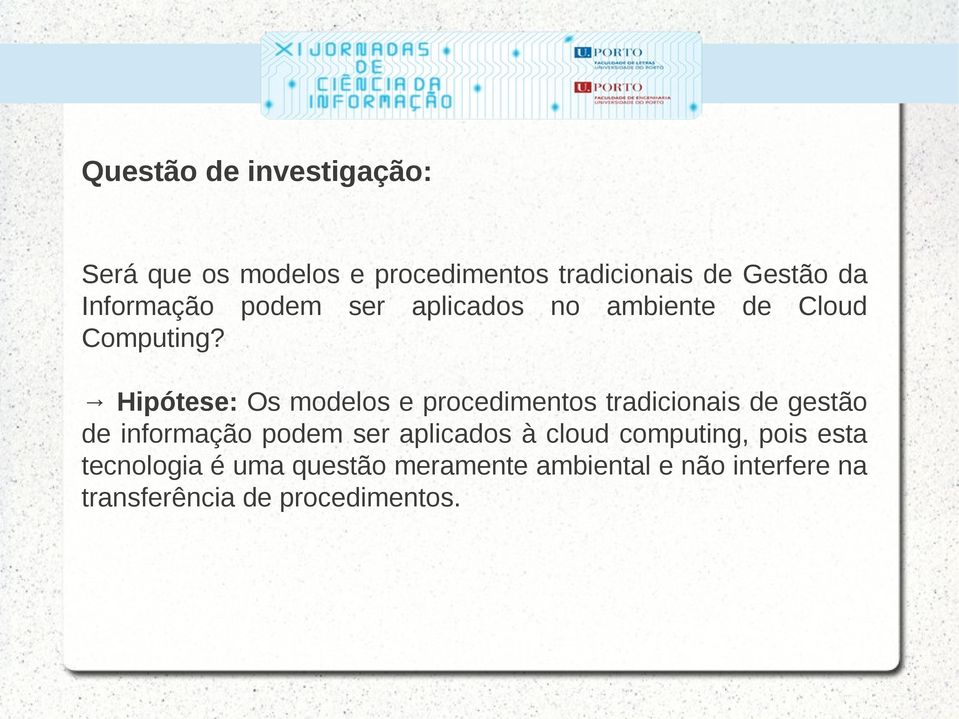 Hipótese: Os modelos e procedimentos tradicionais de gestão de informação podem ser