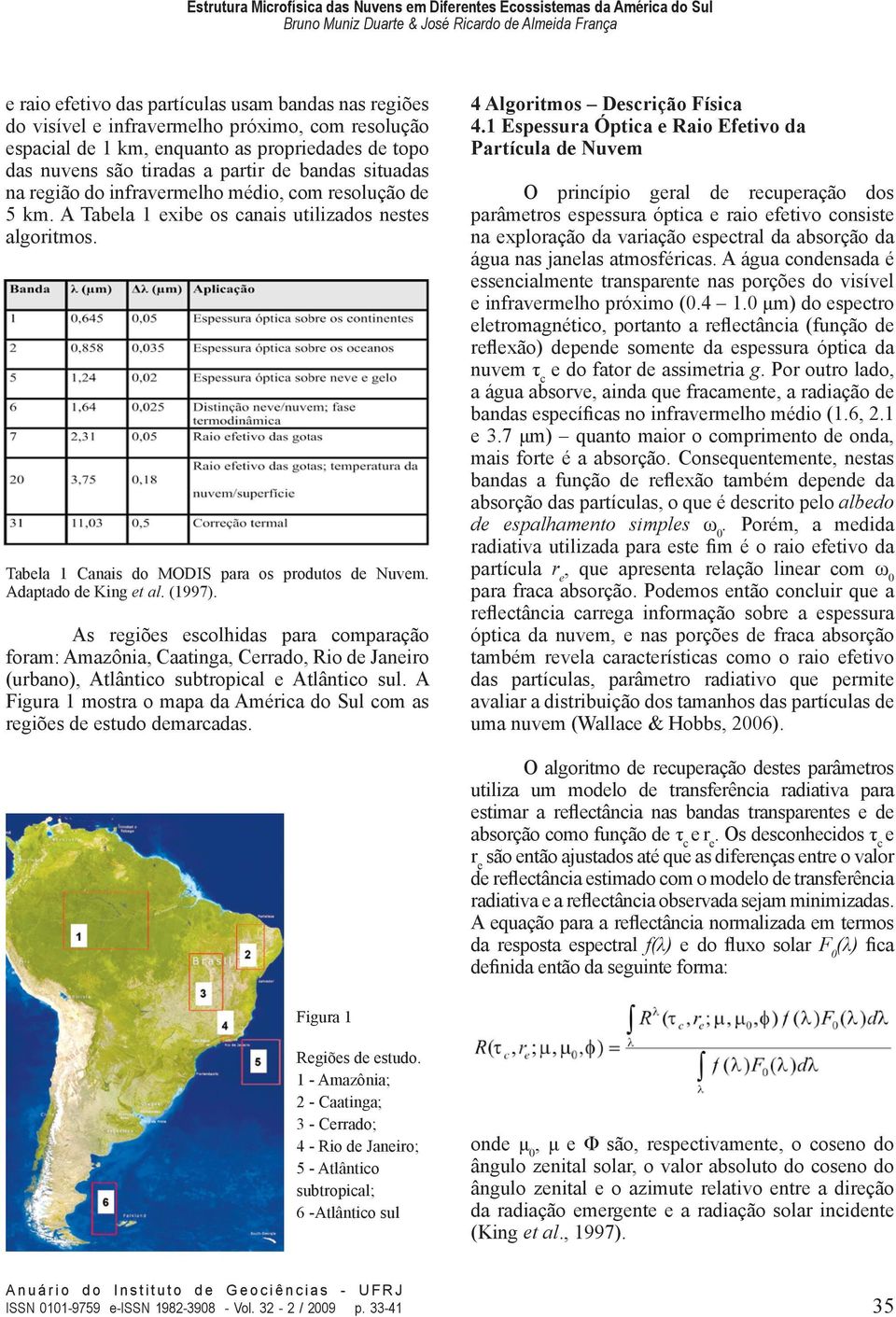 (1997). As regiões escolhidas para comparação foram: Amazônia, Caatinga, Cerrado, Rio de Janeiro (urbano), Atlântico subtropical e Atlântico sul.