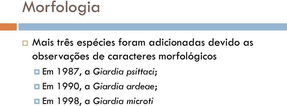 caracteres morfológicos Em 1987, a Giardia