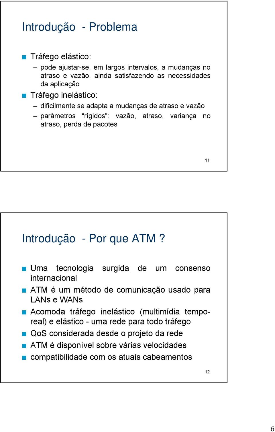 Por que ATM?