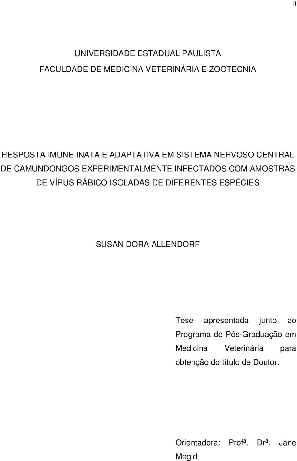 VÍRUS RÁBICO ISOLADAS DE DIFERENTES ESPÉCIES SUSAN DORA ALLENDORF Tese apresentada junto ao Programa