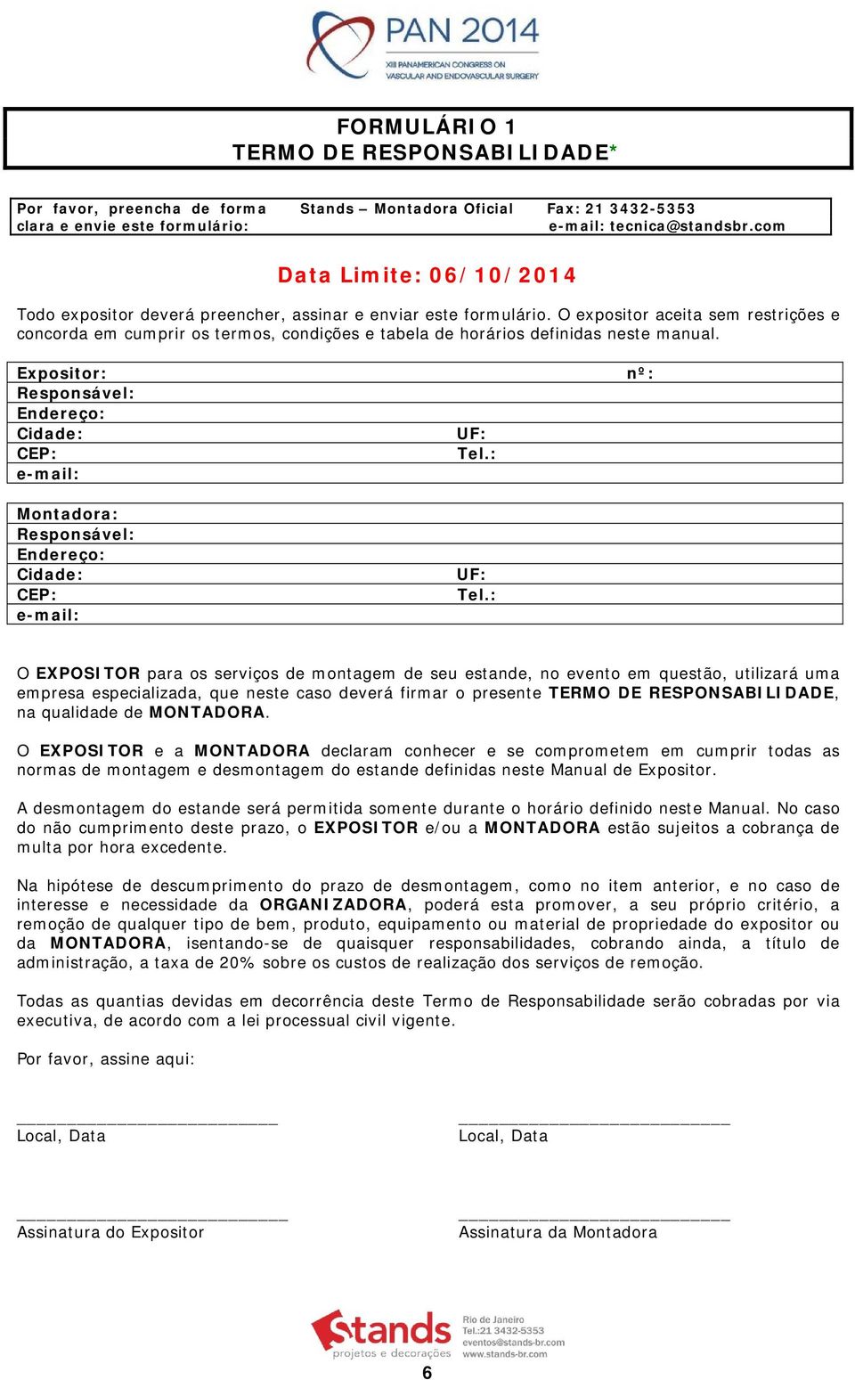 O expositor aceita sem restrições e concorda em cumprir os termos, condições e tabela de horários definidas neste manual.