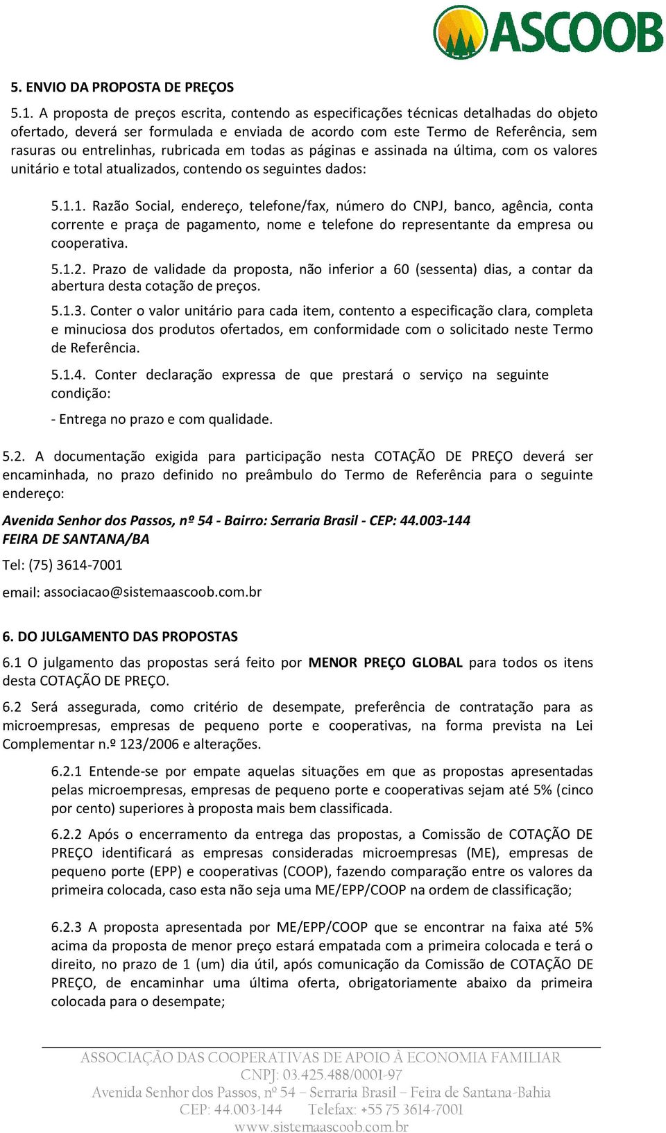 rubricada em todas as páginas e assinada na última, com os valores unitário e total atualizados, contendo os seguintes dados: 5.1.