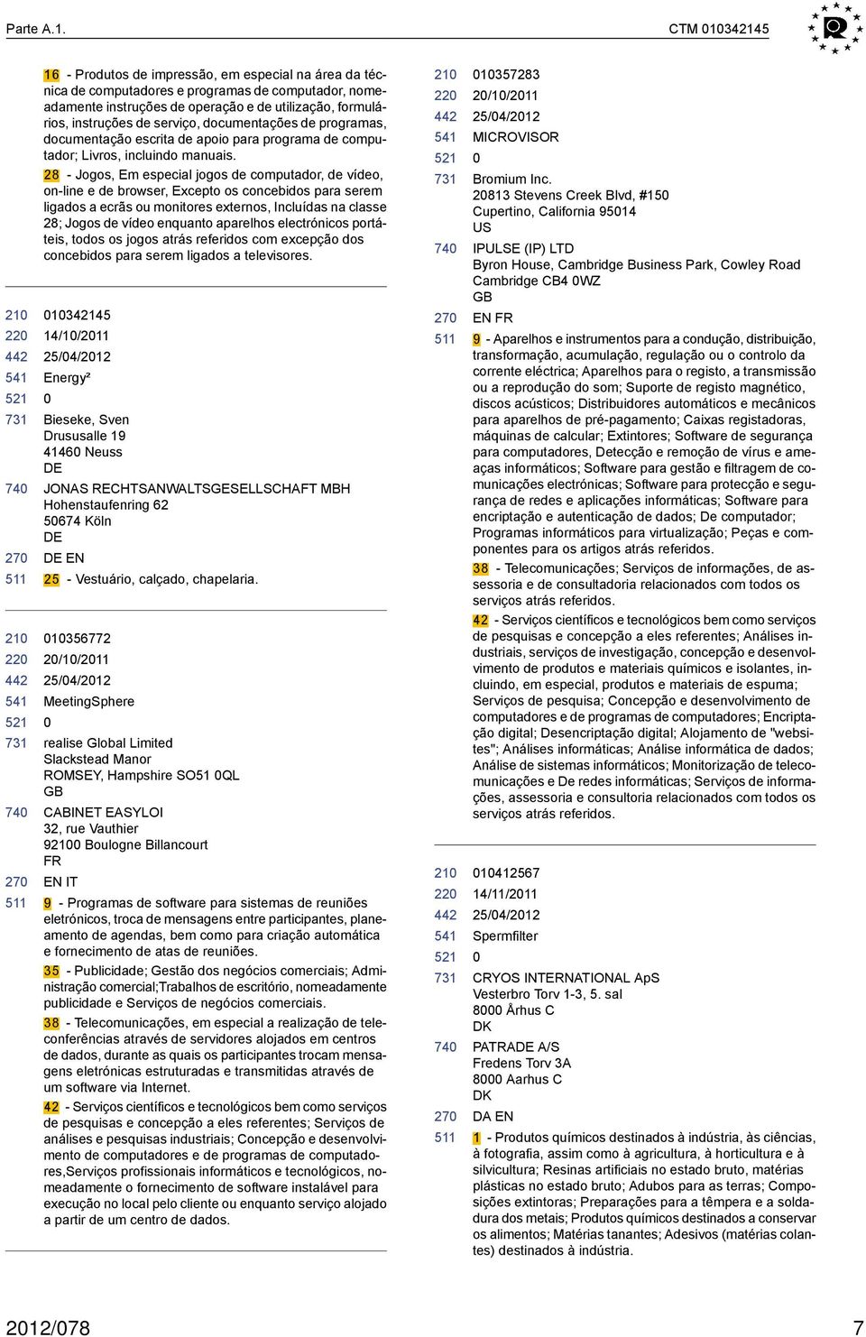 serviço, documentações de programas, documentação escrita de apoio para programa de computador; Livros, incluindo manuais.