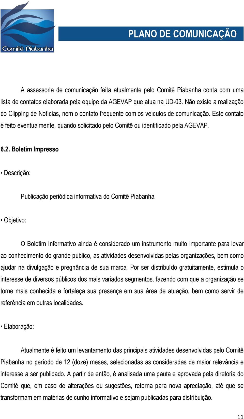 6.2. Boletim Impresso Descrição: Publicação periódica informativa do Comitê Piabanha.