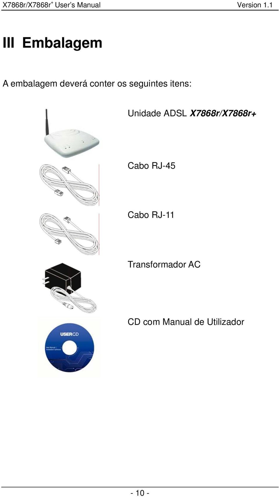 X7868r/X7868r+ Cabo RJ-45 Cabo RJ-11