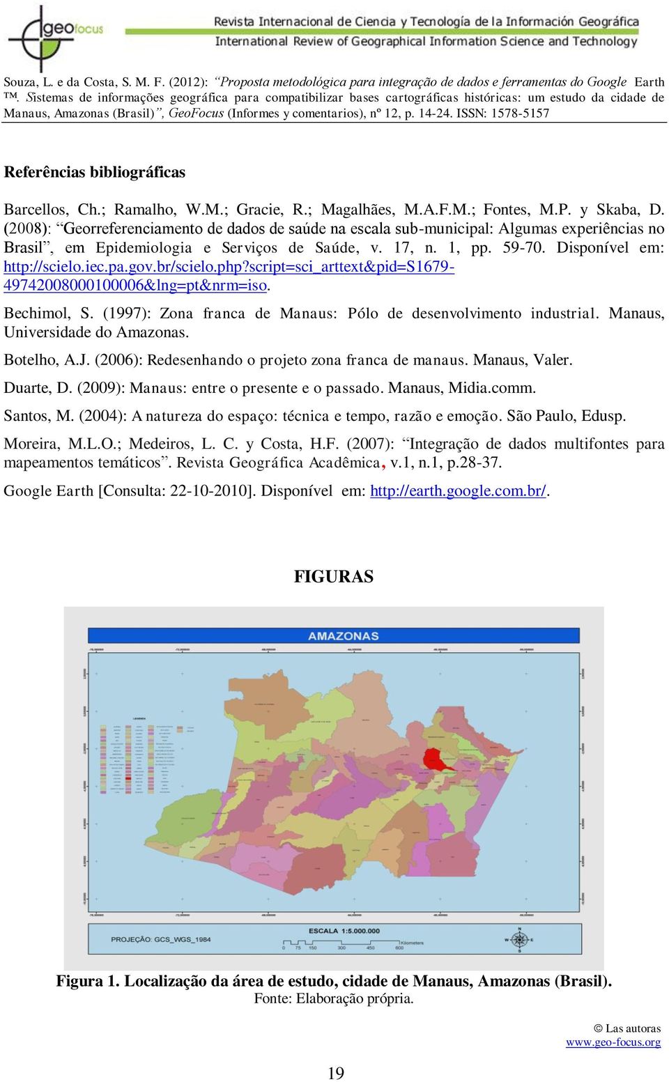 pa.gov.br/scielo.php?script=sci_arttext&pid=s1679-49742008000100006&lng=pt&nrm=iso. Bechimol, S. (1997): Zona franca de Manaus: Pólo de desenvolvimento industrial. Manaus, Universidade do Amazonas.