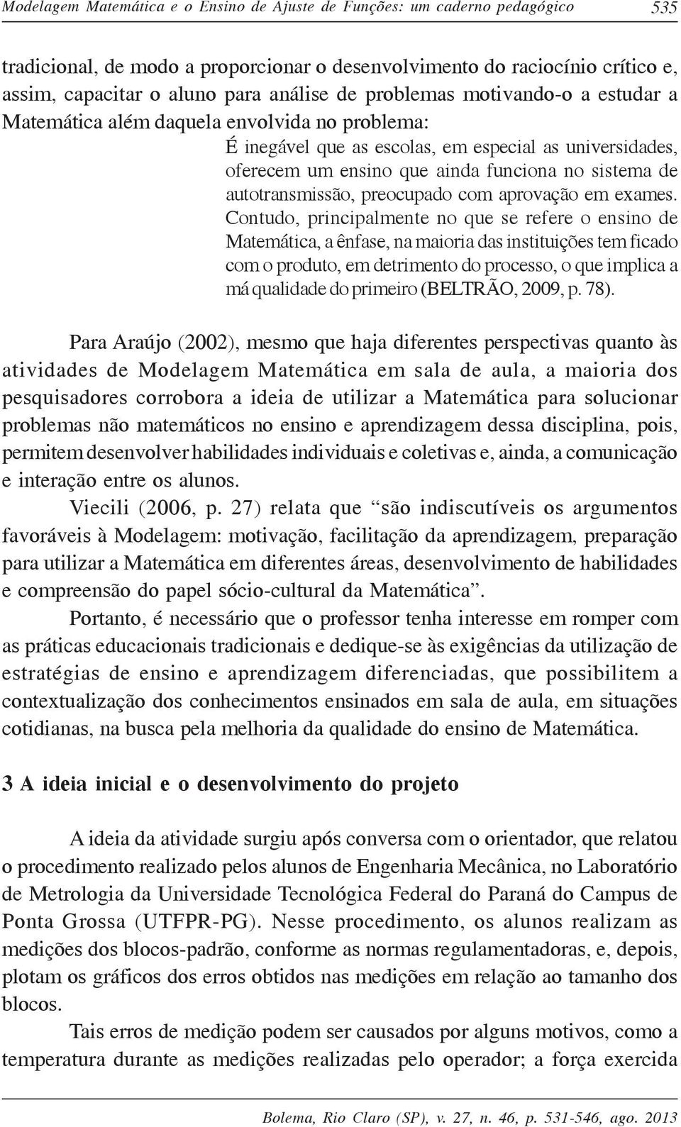 autotransmissão, preocupado com aprovação em exames.