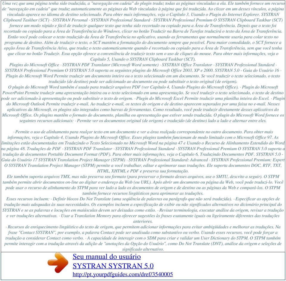 Ao clicar em um desses vínculos, a página vinculada aparece no idioma de destino selecionado. Para obter mais informações, veja o Capítulo 3, Usando o Plugin do Internet Explorer.