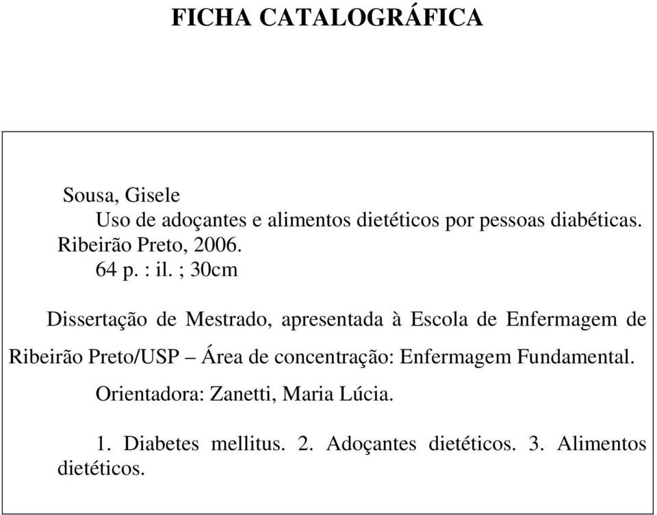 ; 30cm Dissertação de Mestrado, apresentada à Escola de Enfermagem de Ribeirão Preto/USP Área