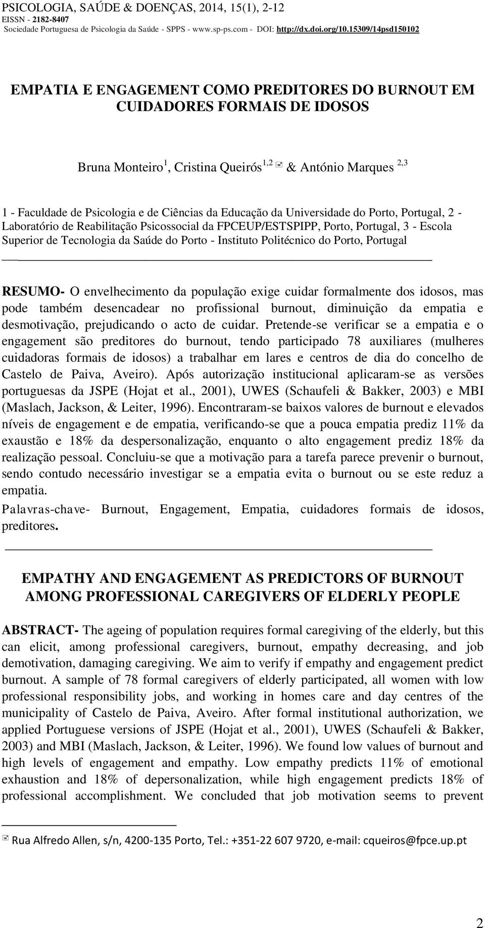 Ciências da Educação da Universidade do Porto, Portugal, 2 - Laboratório de Reabilitação Psicossocial da FPCEUP/ESTSPIPP, Porto, Portugal, 3 - Escola Superior de Tecnologia da Saúde do Porto -