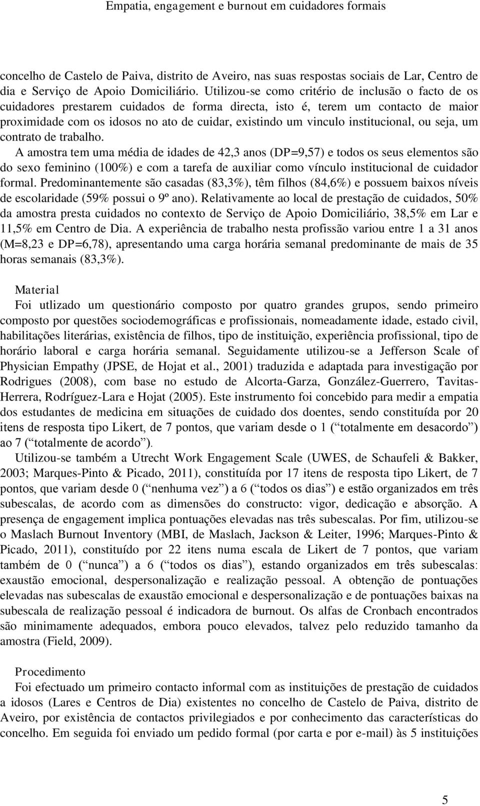 institucional, ou seja, um contrato de trabalho.