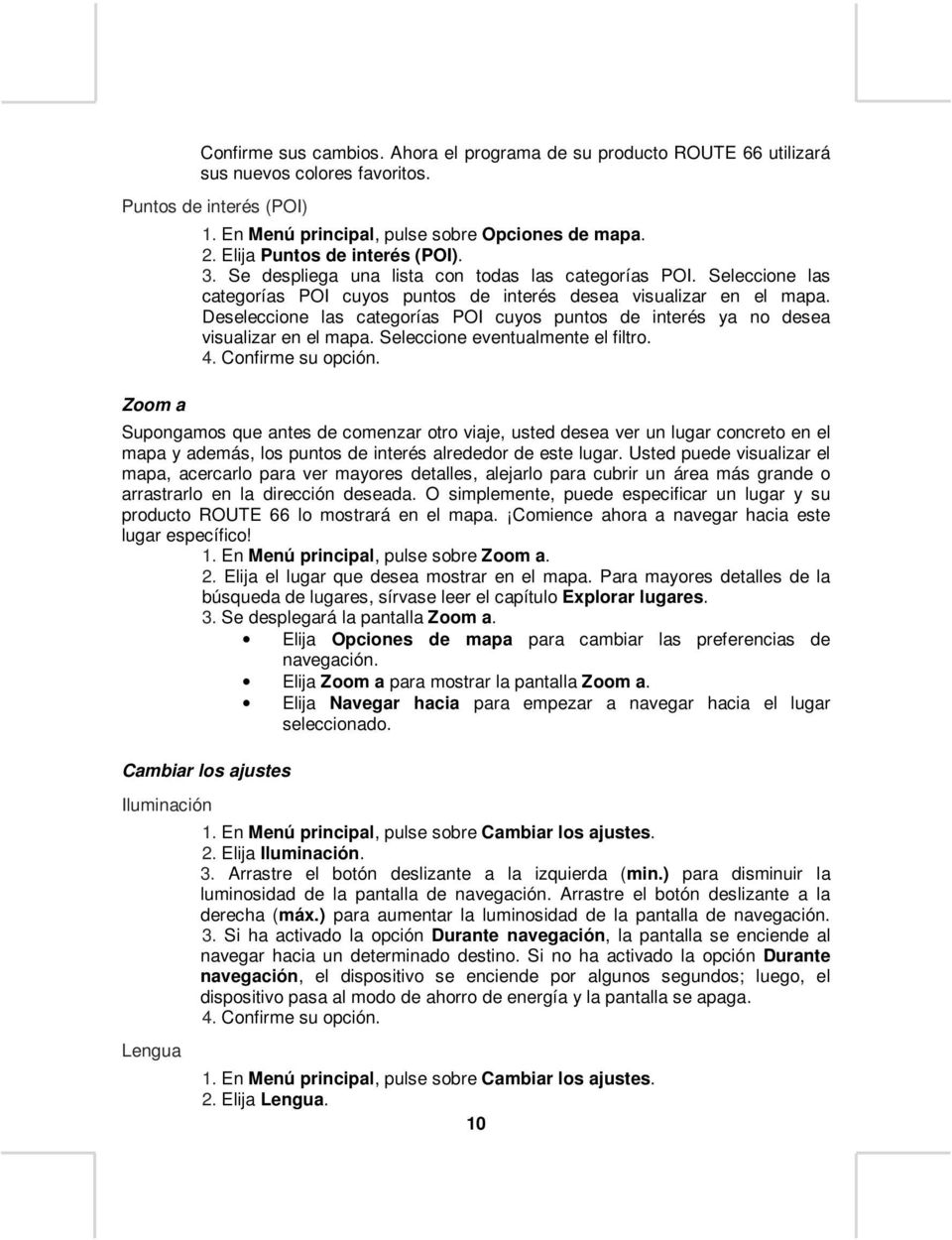 Deseleccione las categorías POI cuyos puntos de interés ya no desea visualizar en el mapa. Seleccione eventualmente el filtro. 4. Confirme su opción.