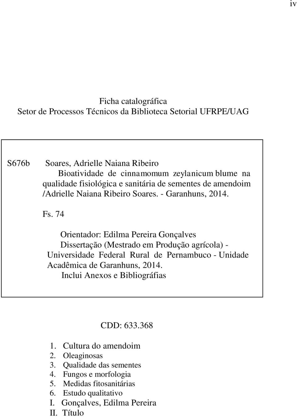 74 Orientador: Edilma Pereira Gonçalves Dissertação (Mestrado em Produção agrícola) - Universidade Federal Rural de Pernambuco - Unidade Acadêmica de Garanhuns, 2014.