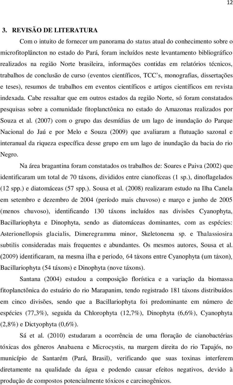 trabalhos em eventos científicos e artigos científicos em revista indexada.