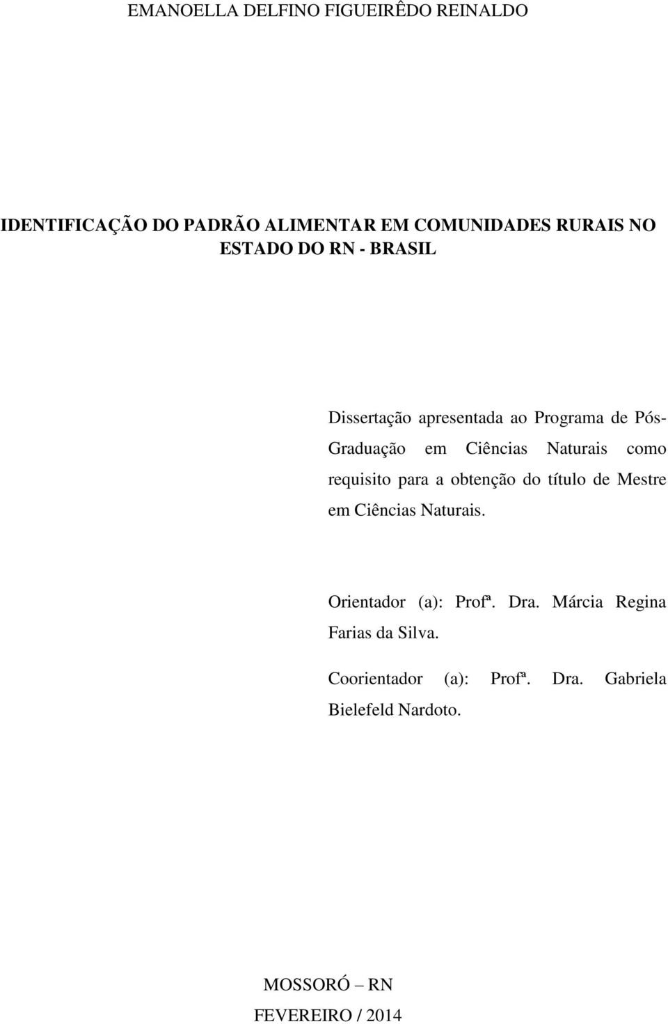 requisito para a obtenção do título de Mestre em Ciências Naturais. Orientador (a): Profª. Dra.