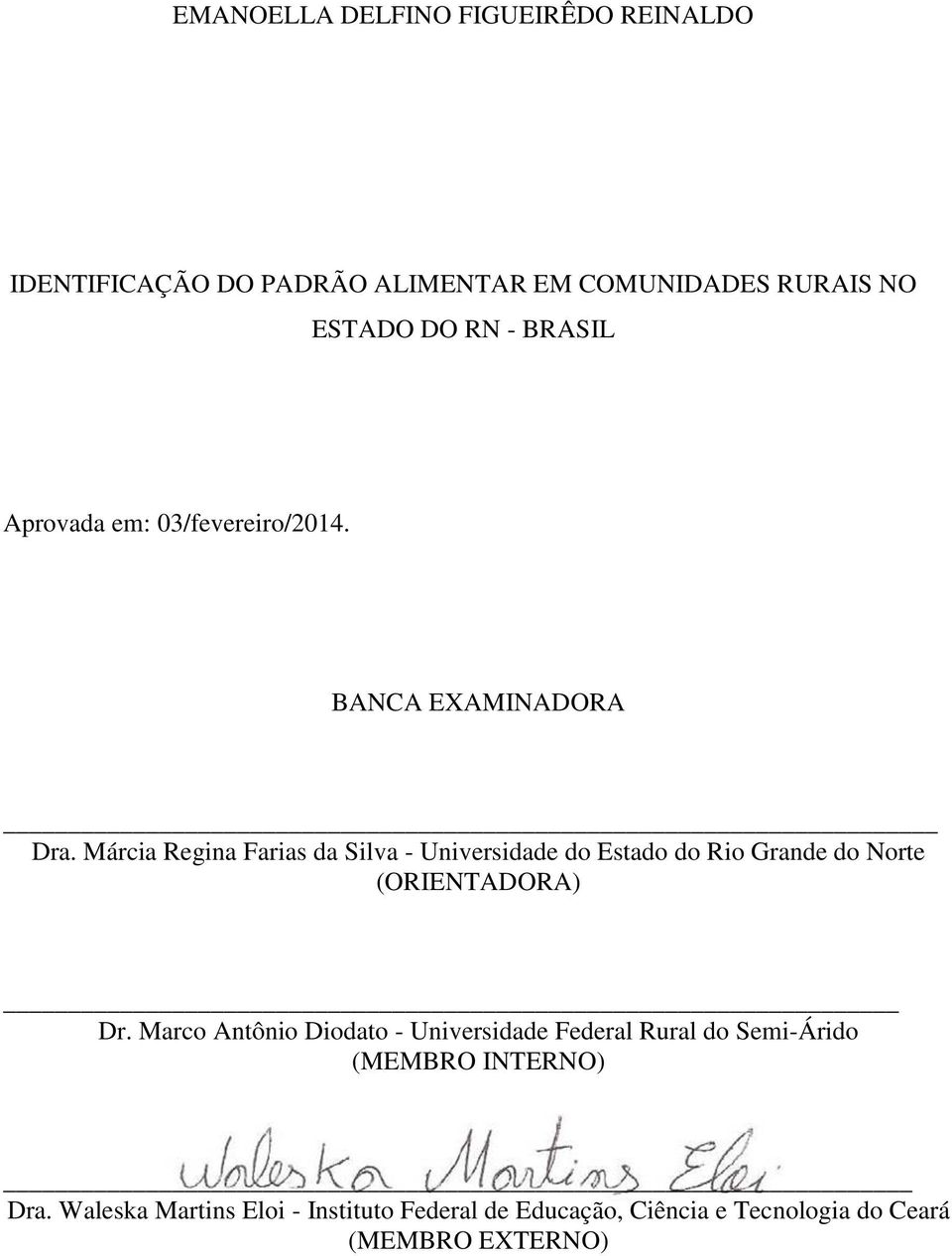 Márcia Regina Farias da Silva - Universidade do Estado do Rio Grande do Norte (ORIENTADORA) Dr.