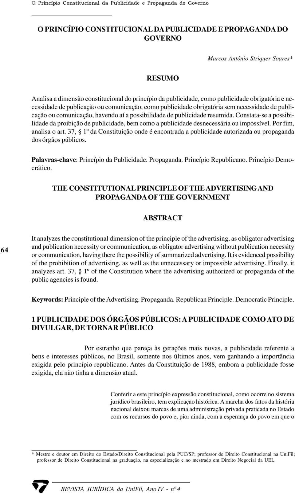 Constata-se a possibilidade da proibição de publicidade, bem como a publicidade desnecessária ou impossível. Por fim, analisa o art.