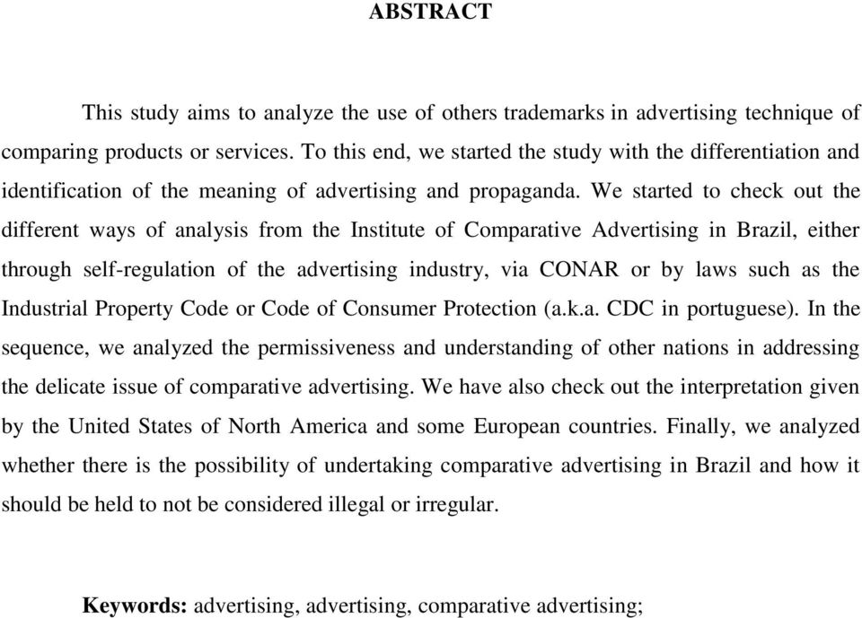We started to check out the different ways of analysis from the Institute of Comparative Advertising in Brazil, either through self-regulation of the advertising industry, via CONAR or by laws such