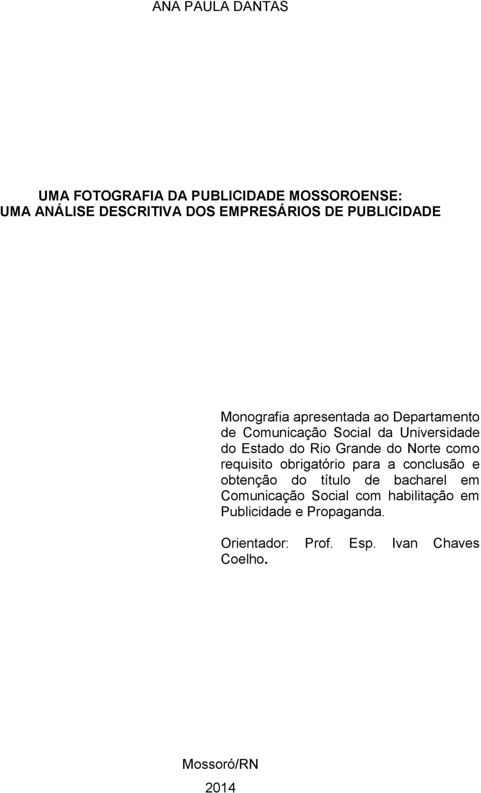 Grande do Norte como requisito obrigatório para a conclusão e obtenção do título de bacharel em