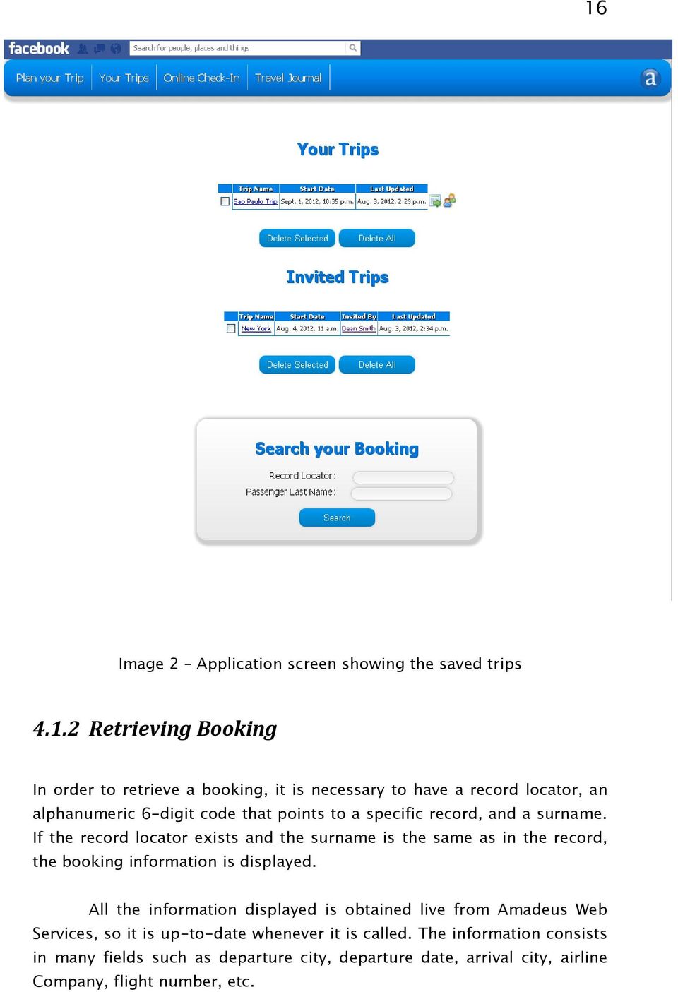 If the record locator exists and the surname is the same as in the record, the booking information is displayed.