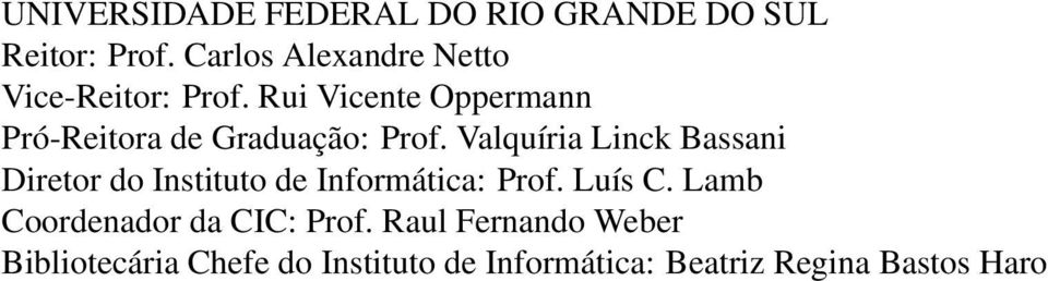 Rui Vicente Oppermann Pró-Reitora de Graduação: Prof.