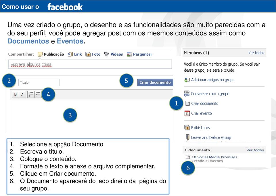 Selecione a opção Documento 2. Escreva o título. 3. Coloque o conteúdo. 4.