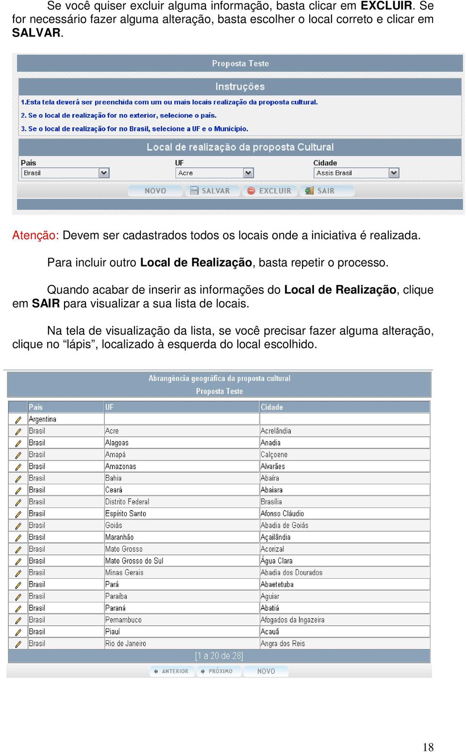 Atenção: Devem ser cadastrados todos os locais onde a iniciativa é realizada.