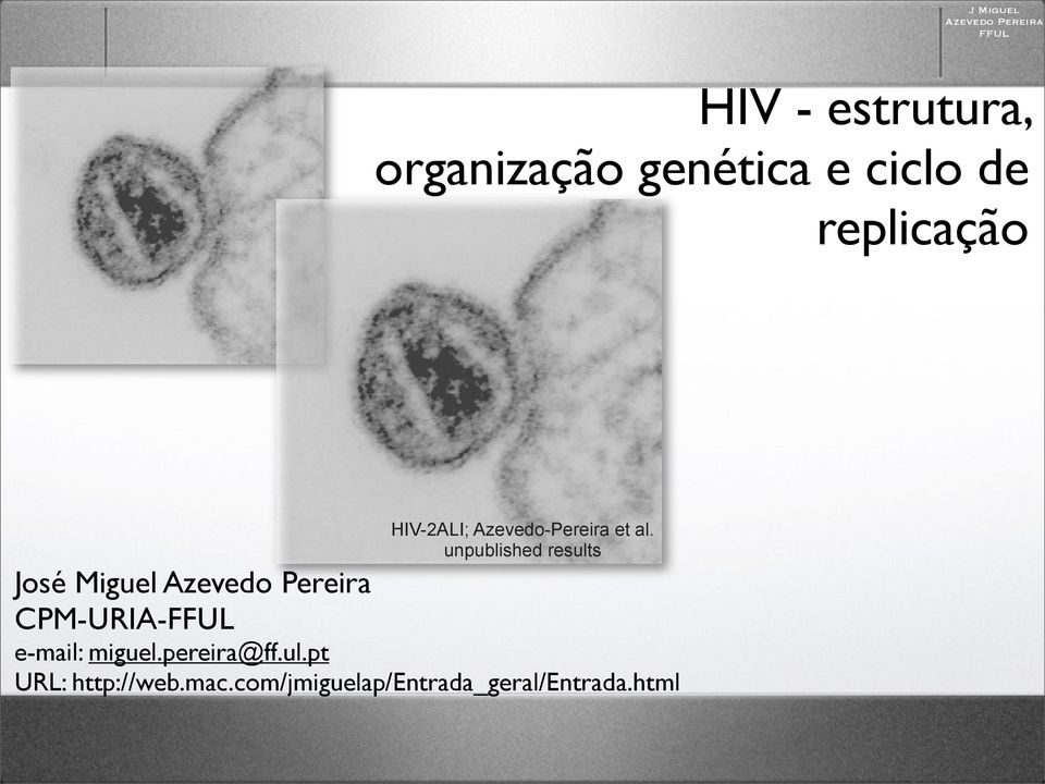 unpublished results José Miguel Azevedo Pereira CPM-URIA-FFUL e-mail: