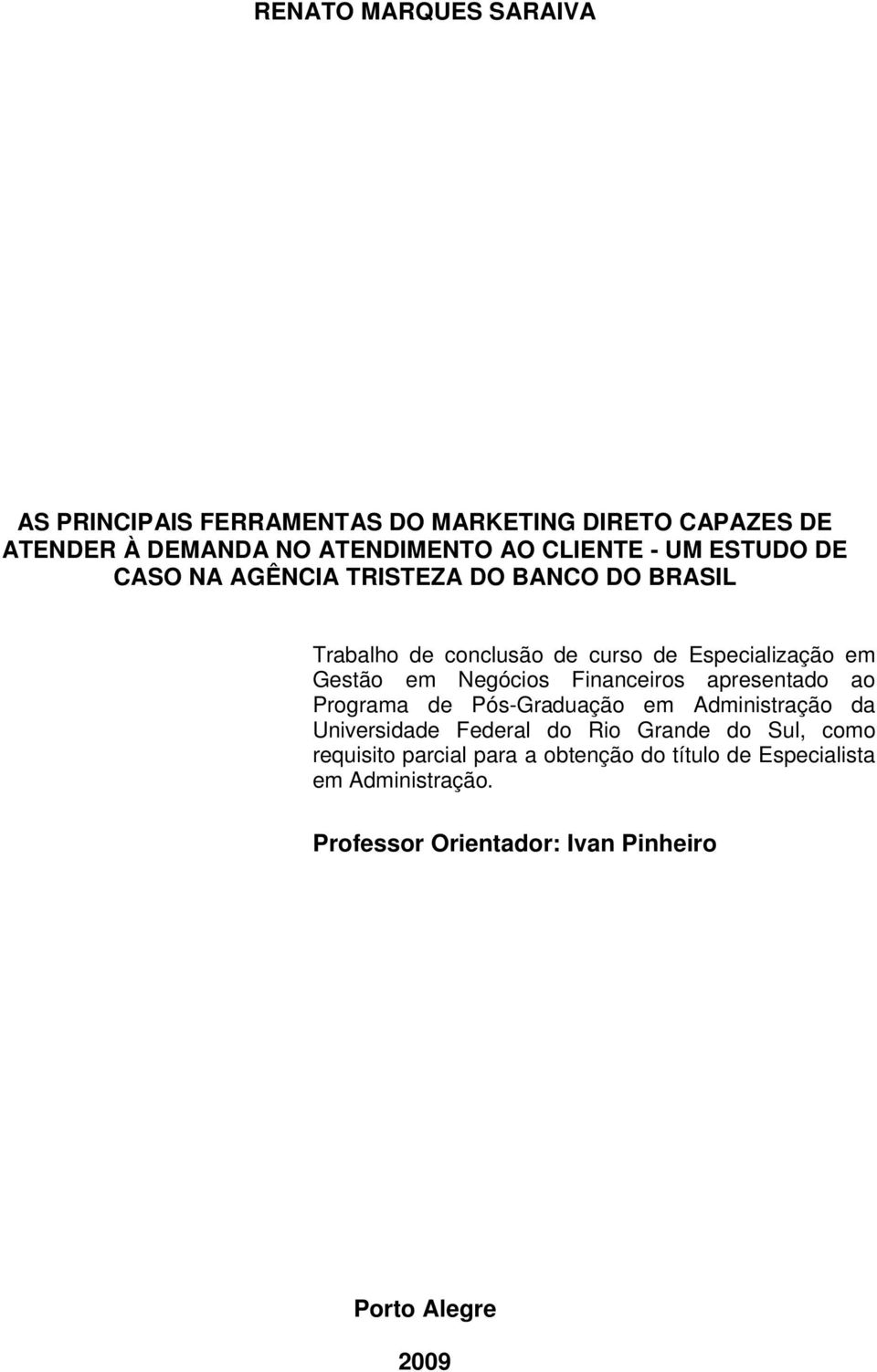 Negócios Financeiros apresentado ao Programa de Pós-Graduação em Administração da Universidade Federal do Rio Grande do Sul,