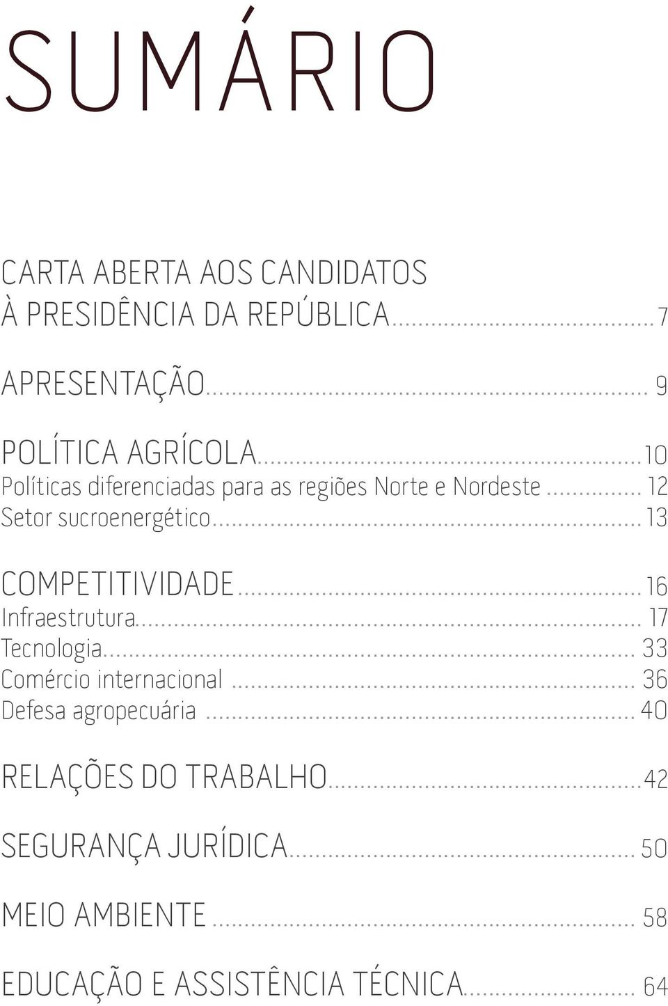 ..13 COMPETITIVIDADE...16 Infraestrutura... 17 Tecnologia... 33 Comércio internacional.