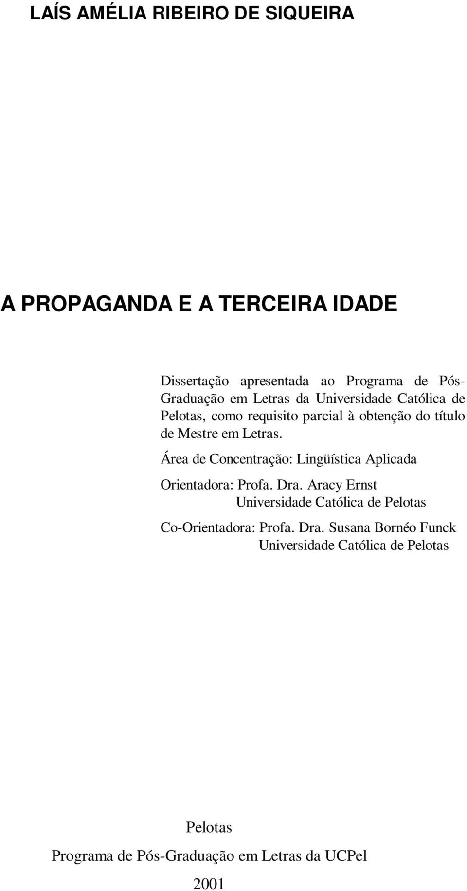 Área de Concentração: Lingüística Aplicada Orientadora: Profa. Dra.