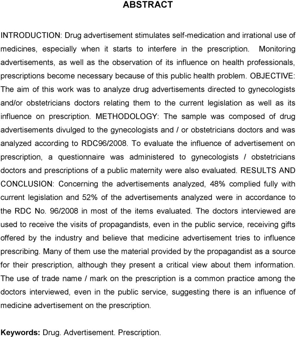 OBJECTIVE: The aim of this work was to analyze drug advertisements directed to gynecologists and/or obstetricians doctors relating them to the current legislation as well as its influence on