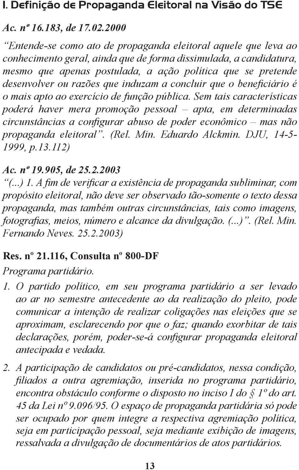 desenvolver ou razões que induzam a concluir que o benefi ciário é o mais apto ao exercício de função pública.